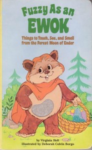 Fuzzy As an Ewok - Things to Touch, See, and Smell from the Forest Moon of Endor (12.04.1986)
