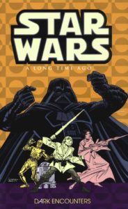 Classic Star Wars: A Long Time Ago... Volume 2: Dark Encounters