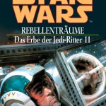 Das Erbe der Jedi-Ritter 11: Rebellenträume (2005, Paperback)
