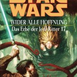 Das Erbe der Jedi-Ritter 17: Wider alle Hoffnung (2007, Paperback)