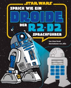 Sprich wie ein Droide – Der R2-D2-Sprachführer