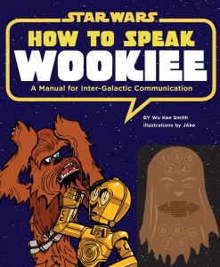 How to Speak Wookiee: A Manual for Inter-Galactic Communication