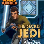 Star Wars Rebels: The Secret Jedi: The Adventures of Kanan Jarrus, Rebel Leader and Jedi Master