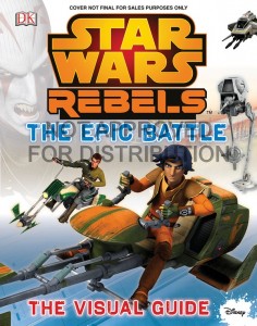 Star Wars Rebels: The Epic Battle: The Visual Guide (Juli 2015)