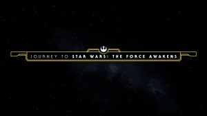 Journey to Star Wars: The Force Awakens