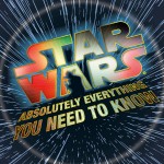 Star Wars: Absolutely Everything You Need to Know (04.09.2015)
