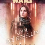 Jyn, die Rebellin (16.10.2017)
