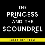 The Princess and the Scoundrel (16.08.2022)