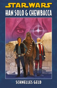 Han Solo & Chewbacca, Band 1: Schnelles Geld (Limitiertes Hardcover) (09.05.2023)