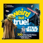 Weird But True! Star Wars: 300 Epic Facts From a Galaxy Far, Far Away (06.08.2024)