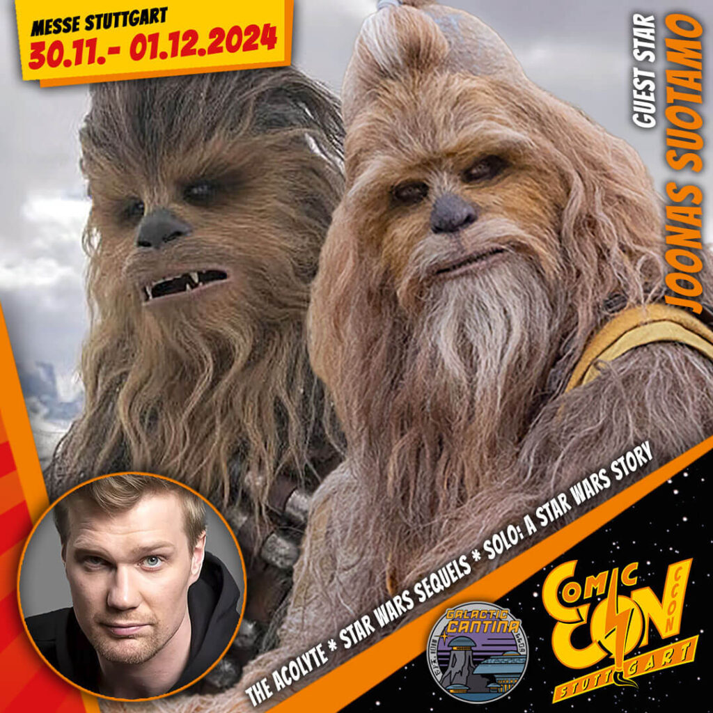 Promo-Grafik der Comic Con Stuttgart, auf der die beiden Wookiee-Jedi, gespielt von Joonas Suotamo, sowie ein Porträt-Bild des Schauspielers abgebildet sind. Zudem ist das Datum der Con in der Messe Stuttgart in der oberen Ecke in roter Schrift abgebildet "30.11. - 01.12.204".