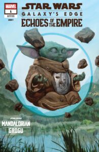 Galaxy’s Edge: Echoes of the Empire #1 (Erik M. Gist Mandalorian & Grogu Variant Cover) (22.04.2026)