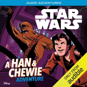 Audio Adventures: A Han & Chewie Adventure (23.07.2026)