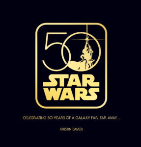 Star Wars 50: Celebrating 50 Years of A Galaxy Far, Far Away... (20.07.2027)